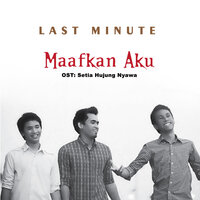 Maafkan Aku - Last Minute