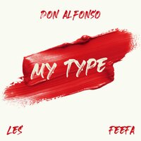 My Type - Don Alfonso, Les, Feefa