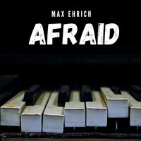 Afraid - Max Ehrich