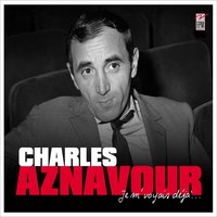 Tu vis ta vie de mon coeur - Charles Aznavour