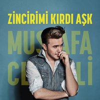 Zincirimi Kırdı Aşk - Mustafa Ceceli