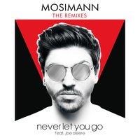 Never Let You Go - Mosimann, The Parakit, Joe Cleere