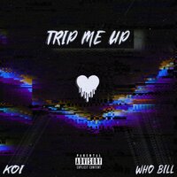 Trip Me Up - Who Bill, Koi