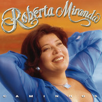 Caminhei - Roberta Miranda