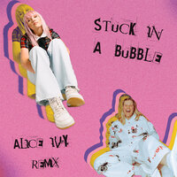 Stuck In A Bubble - George Alice, Alice Ivy
