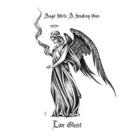 Angel With a Smoking Gun - Love Ghost