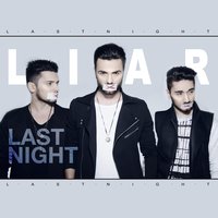 Liar - Last Night