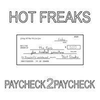 Paycheck 2 Paycheck - Hot Freaks