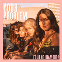 Your Problem - Four Of Diamonds