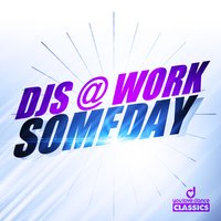 Someday (Vocal Extended) - DJs @ Work