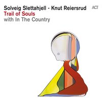 Soul of a Man - Solveig Slettahjell, Knut Reiersrud, In The Country