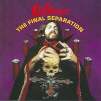 The Final Separation - Bulldozer