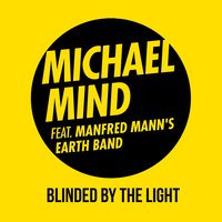 Blinded by the Light - Michael Mind, Manfred Mann's Earth Band