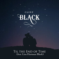 Til the End of Time - Clint Black, Lisa Hartman Black