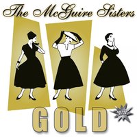 Somethings's Gotta Give - The McGuire Sisters
