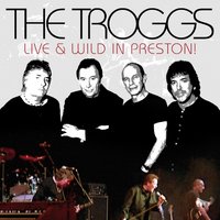 I Can't Control Myself - The, Troggs, Troggs, The