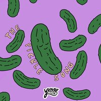 The Pickle Song - Yung Heazy