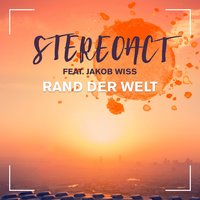 Rand der Welt - Stereoact feat. Jakob Wiss, Stereoact, Jakob Wiss