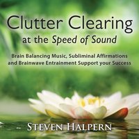 Clutter Clearing at the Speed of Sound, Pt. 13 - Steven Halpern