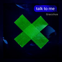 Talk to Me - Gracchus