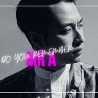 Do you remember - Mr A, Dương Trần Nghĩa