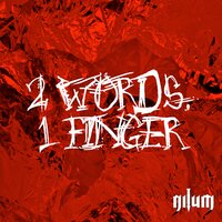 2 Words, 1 Finger - NILUM