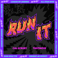 Run It - League of Legends, Thutmose, Cal Scruby
