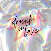 Drunk In Love - Alexa Goddard