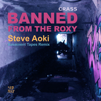 Banned From The Roxy - Crass, Steve Aoki