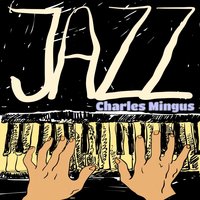 I Can't Believe That Yoùre in Love with Me - Charles Mingus