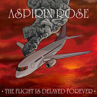 The Flight Is Delayed Forever - Aspirin Rose