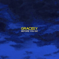 Before You Go - Gracey