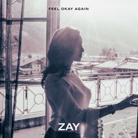 Feel Okay Again - Zay