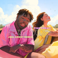 At My Worst - Pink Sweat$, Joel Corry