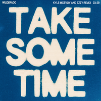 Take Some Time - Wilderado, Kyle McEvoy, EZZY