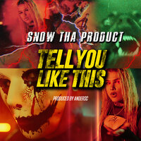 Tell You Like This - Snow Tha Product