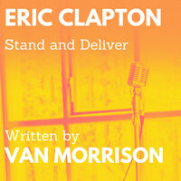 Stand and Deliver - Eric Clapton, Van Morrison