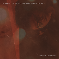 Maybe I'll Be Alone For Christmas - Kevin Garrett