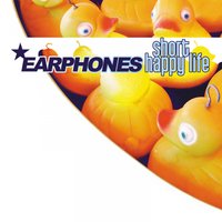 Short Happy Life - Earphones