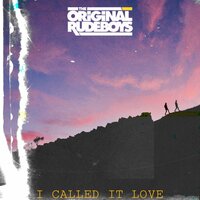 I Called It Love - The Original Rudeboys