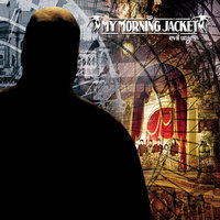 Touch Me I'm Going to Scream Pt. 2 - My Morning Jacket