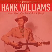 Ii'll Never Get out of This World Alive - Hank Williams