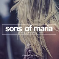 Where the Rivers Flow - Sons Of Maria