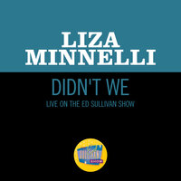 Didn't We - Liza Minnelli