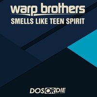 Smells Like Teen Spirit - Warp Brothers, D.O.N.S.