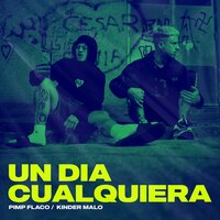 Un día cualquiera - Kinder Malo, Blackthoven, Pimp Flaco