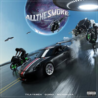All the Smoke - Tyla Yaweh, Gunna, Wiz Khalifa