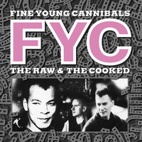I'm Not the Man I Used to Be - Fine Young Cannibals