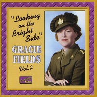Looking On the Bright Side - Gracie Fields