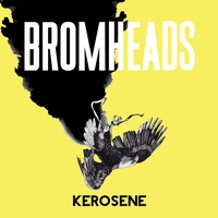Kerosene - Bromheads